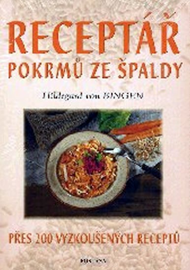 Hildegarda z Bingenu: Receptář pokrmů ze špaldy