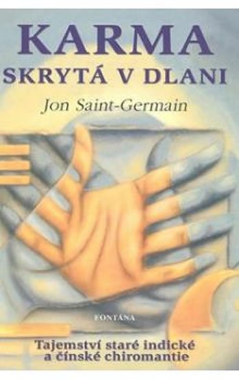 Saint-Germain Jon: Karma skrytá v dlani - Tajemství staré indické a čínské chiromantie Saint-Germain Jon: Karma skrytá v dlani - Tajemství staré indické a čínské chiromantie