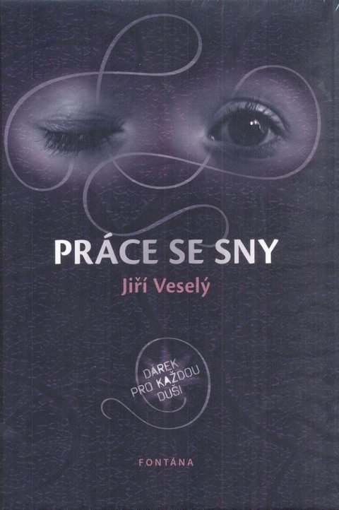 Veselý Jiří: Práce se sny - Dárek pro každou duši Veselý Jiří: Práce se sny - Dárek pro každou duši