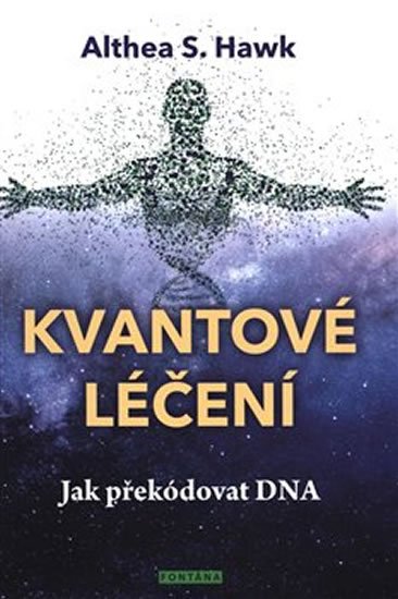 Hawk Althea S.: Kvantové léčení Hawk Althea S.: Kvantové léčení