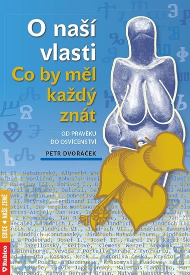 Dvořáček Petr: O naší vlasti - Co by měl každý znát od pravěku do osvícenství