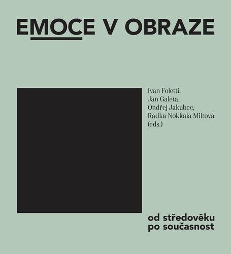 Foletti Ivan: Emoce v obraze od středověku po současnost - Seminář dějin umění k poctě La