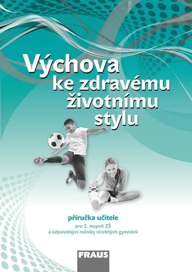 neuveden: Výchova ke zdravému životnímu stylu - Příručka učitele neuveden: Výchova ke zdravému životnímu stylu - Příručka učitele
