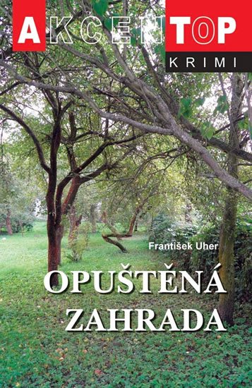 Uher František: Opuštěná zahrada