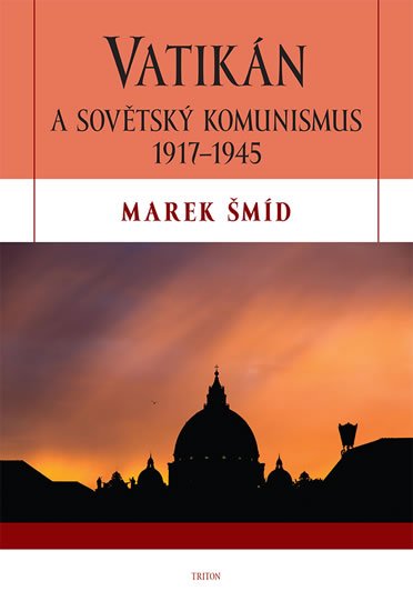 Šmíd Marek: Vatikán a sovětský komunismus 1917-1945