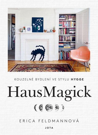 Feldmannová Erica: HausMagick - Kouzelné bydlení ve stylu Hygge