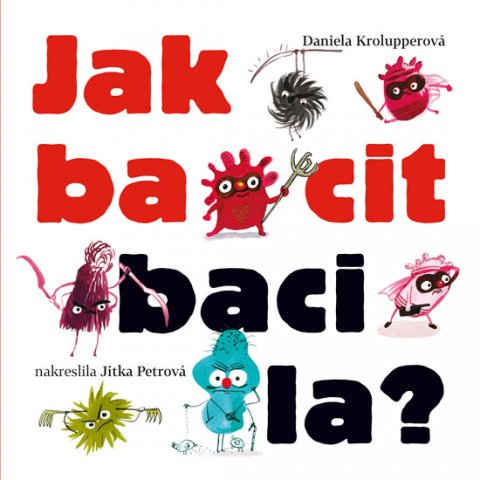 Krolupperová Daniela: Jak bacit bacila?