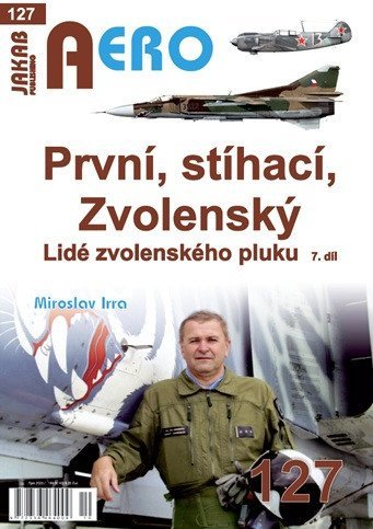Irra Miroslav: AERO 120 První, stíhací, Zvolenský - Lidé zvolenského pluku, 7.díl Irra Miroslav: AERO 120 První, stíhací, Zvolenský - Lidé zvolenského pluku, 7.díl