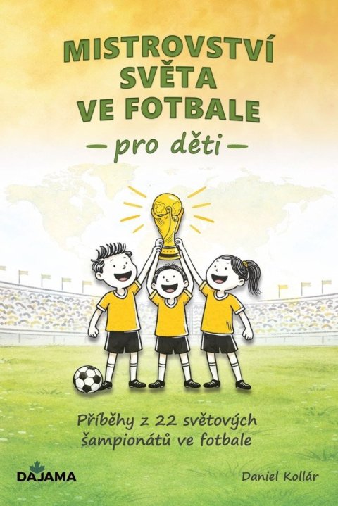 : Mistrovství světa ve fotbale pro děti - Příběhy z 22 světových šampionátů v