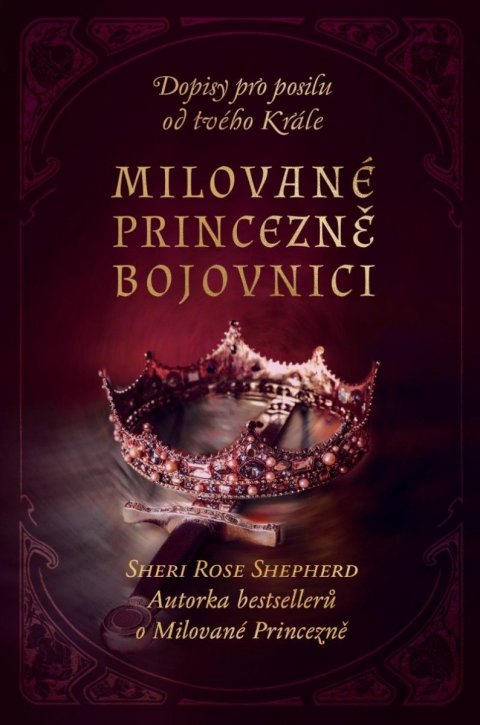 Shepherd Sheri Rose: Milované princezně bojovnici - Dopisy pro posilu od tvého Krále Shepherd Sheri Rose: Milované princezně bojovnici - Dopisy pro posilu od tvého Krále