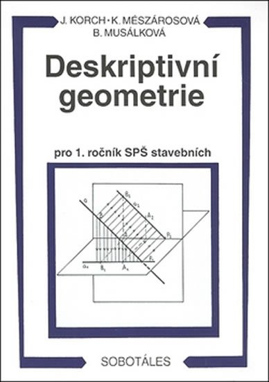 Korch Ján: Deskriptivní geometrie I. pro 1.r. SPŠ stavební