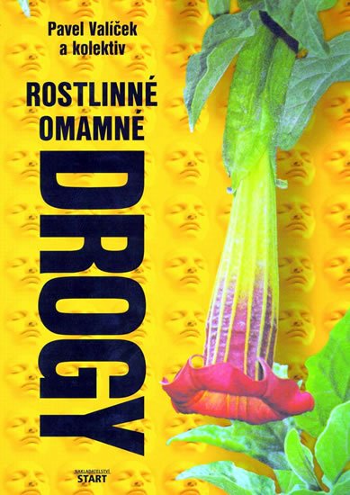 Valíček Pavel: Rostlinné omamné drogy Valíček Pavel: Rostlinné omamné drogy
