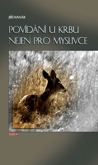 Hanák Jiří: Povídání u krbu nejen pro myslivce Hanák Jiří: Povídání u krbu nejen pro myslivce