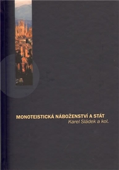 Sládek Karel: Monoteistická náboženství a stát Sládek Karel: Monoteistická náboženství a stát