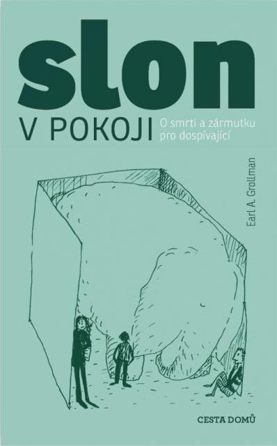 Grollman Earl A.: Slon v pokoji - O smrti a zármutku pro dospívající