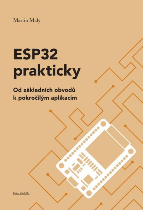 Malý Martin: ESP32 prakticky - Od základních obvodů k pokročilým aplikacím Malý Martin: ESP32 prakticky - Od základních obvodů k pokročilým aplikacím
