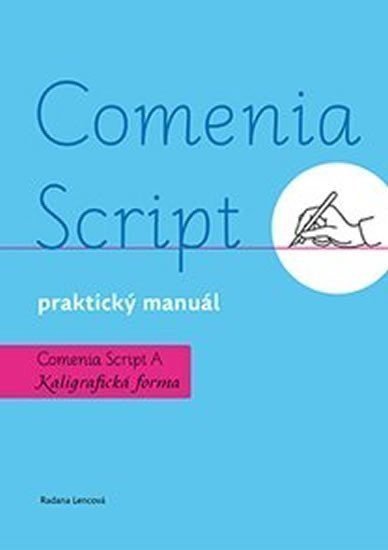 Lencová Radana: Comenia Script: praktický manuál - Kaligrafická forma