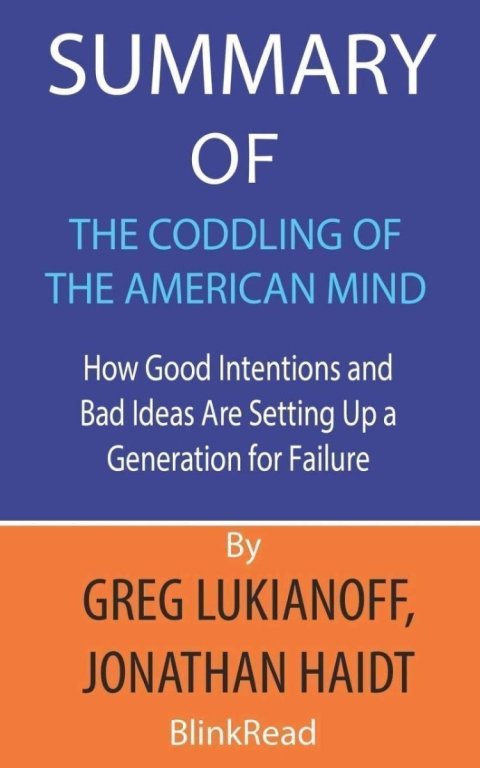 BlinkRead: Summary of The Coddling of the American Mind by Greg Lukianoff, Jonathan Ha