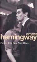 Hemingway Ernest: Fiesta : The Sun Also Rises