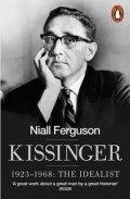 Ferguson Niall: Kissinger 1923-1968 - The Idealist