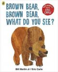 Carle Eric: Brown Bear, Brown Bear, What Do You See?