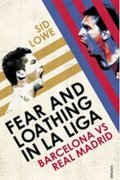 Lowe Sid: Fear and Loathing in La Liga - Barcelona vs Real Madrid
