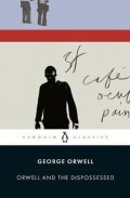 Orwell George: Orwell and the Dispossessed
