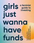 Falkenberg Camilla: Girls Just Wanna Have Funds: A Feminist Guide to Investing