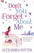 Potter Alexandra: Don t You Forget About Me