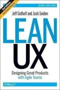 Gothelf Jeff: Lean UX : Designing Great Products with Agile Teams 2nd ed