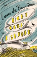 de Bernieres Louis: Light Over Liskeard: From the Sunday Times bestselling author of Captain Co
