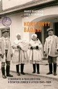 Bahenská Marie: Horizonty bádání - Etnografie a folkloristika v českých zemích v letech 194