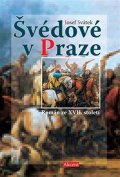 Svátek Josef: Švédové v Praze - Román ze XVII. století