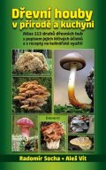 Vít Aleš: Dřevní houby v přírodě a kuchyni