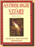 Arroyo Stephen: Astrologie a vztahy - Techniky srovnávání horoskopů