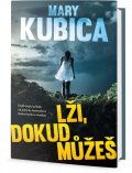 Kubica Mary: Lži, dokud můžeš