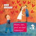 Holá Lída: Mami, tati, proč se slaví Valentýn?