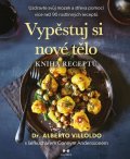 Villoldo Alberto: Vypěstuj si nové tělo - Kniha receptů