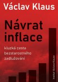 Klaus Václav: Návrat inflace: Kluzká cesta bezstarostného zadlužování