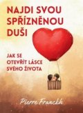 Franckh Pierre: Najdi svou spřízněnou duši - Jak se otevřít lásce svého života