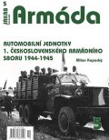 Kopecký Milan: Armáda 5 Automobilní jednotky 1. československého armádního sboru 1944-1945