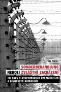 Müller Filip: Sonderbehandlung neboli zvláštní zacházení - Tři roky v osvětimských kremat