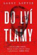 Loftis Larry: Do lví tlamy - Příběh Duško Popova, špiona druhé světové války a předobrazu