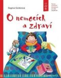 Geislerová Dagmar: O nemocích a zdraví