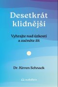 Schnack Kirren: Desetkrát klidnější - Vyhrajte nad úzkostí a začněte žít