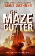 Dashner James: The Maze Cutter : A Maze Runner Novel