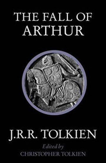 Tolkien John Ronald Reuel: The Fall of Arthur