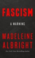 Albrightová Madeleine: Fascism : A Warning