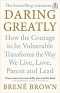 Brown Brené: Daring Greatly: How the Courage to Be Vulnerable Transforms the Way We Live