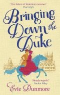 Dunmore Evie: Bringing Down the Duke: swoony, feminist and romantic, perfect for fans of 